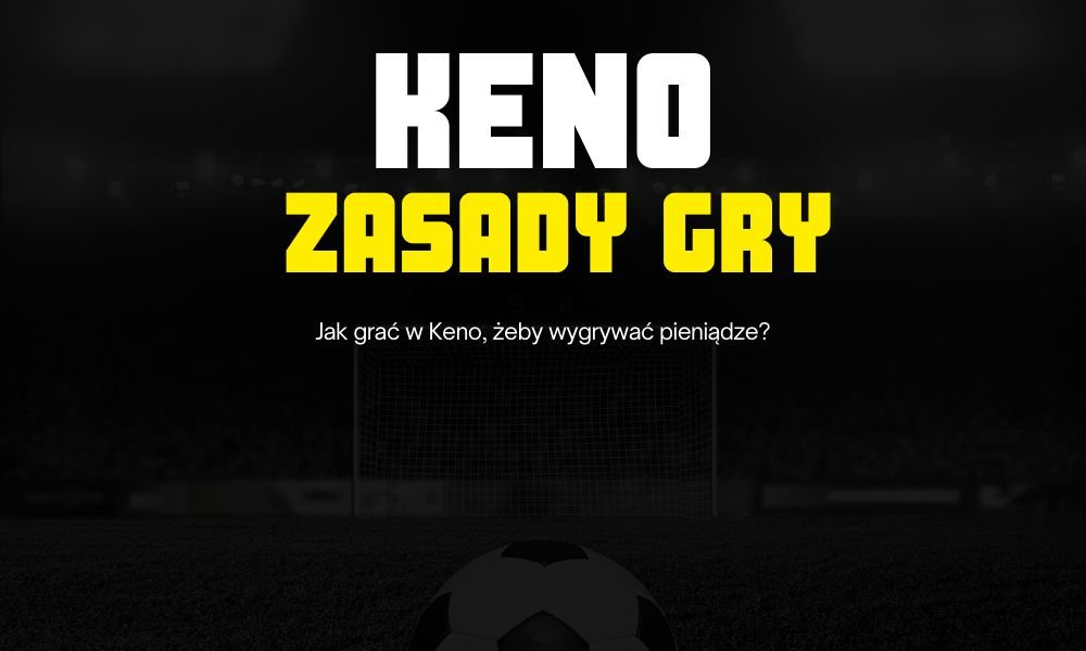 Keno zasady gry - czy można wygrać duże pieniądze?